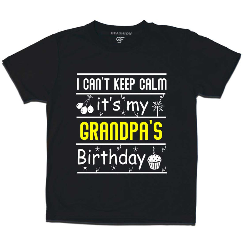 I Can't Keep Calm It's My Grandpa's Birthday T-shirt in Black Color available @ gfashion.jpg