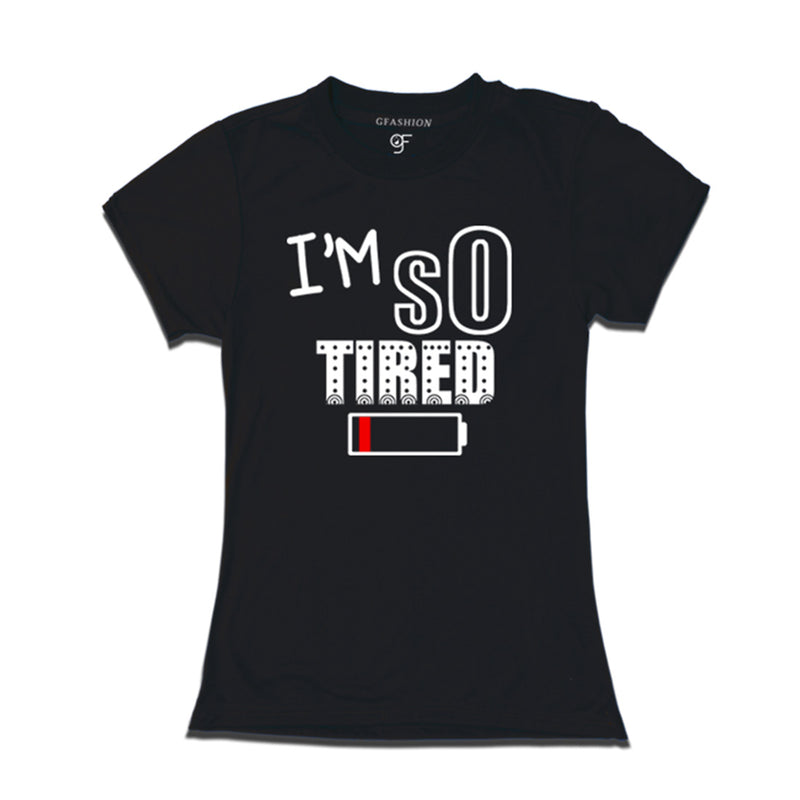 i'm so tired t shirts for women's