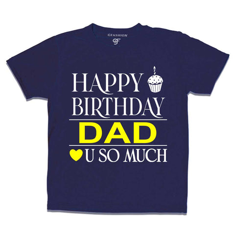 Happy Birthday Dad Love u so much T-shirt in Navy Color available @ gfashion.jpg