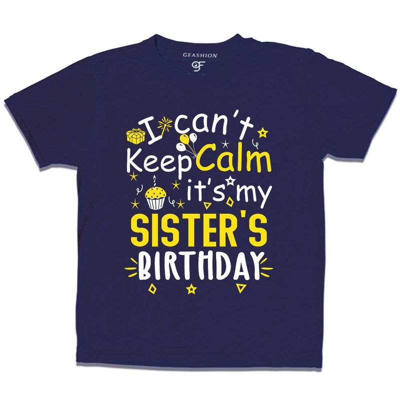 I Can't Keep Calm It's My Sister's Birthday T-shirt in Navy Color available @ gfashion.jpg