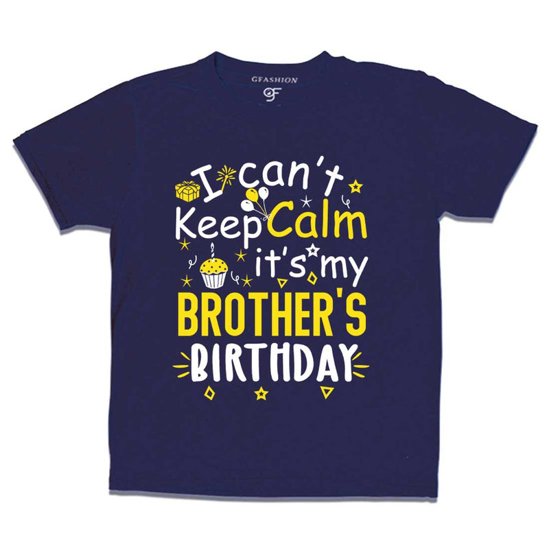 I Can't Keep Calm It's My Brother's Birthday T-shirt in Navy Color available @ gfashion.jpg