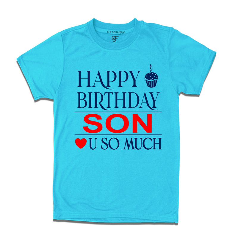 Happy Birthday Son Love u so much T-shirt