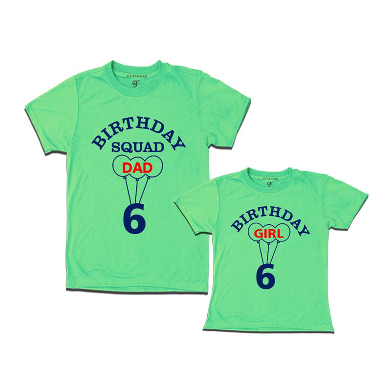 6th Birthday Girl with Squad Dad T-shirts in Pista Green Color available @ gfashion.jpg