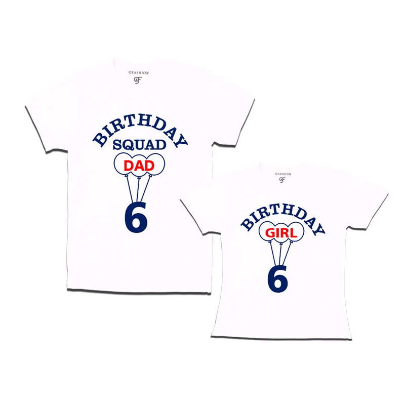 6th Birthday Girl with Squad Dad T-shirts in White Color available @ gfashion.jpg