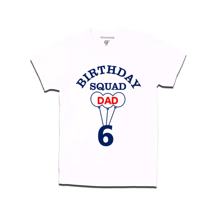 6th Birthday Squad Dad T-shirt in White Color available @ gfashion.jpg