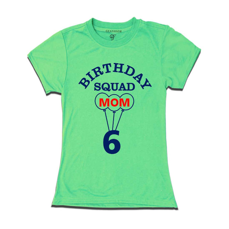 6th Birthday Squad Mom T-shirt in Pista Green Color available @ gfashion.jpg