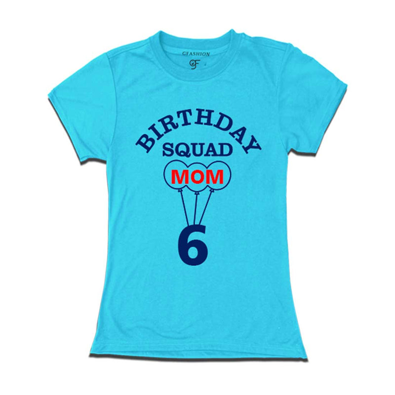 6th Birthday Squad Mom T-shirt in Sky Blue Color available @ gfashion.jpg
