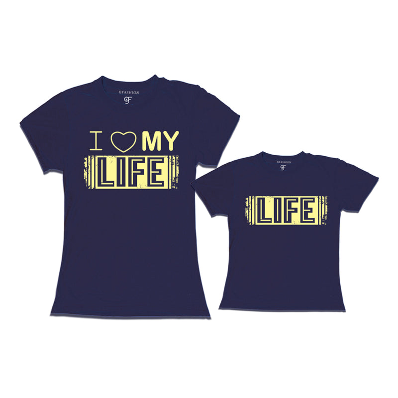 i love my life mom daughter t-shirts