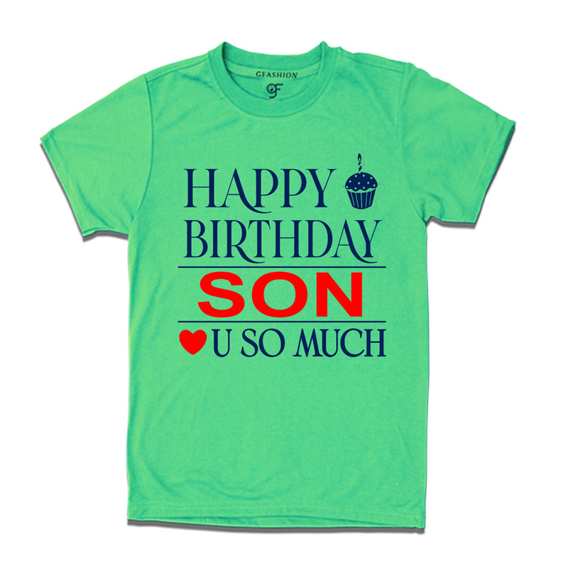 Happy Birthday Son Love u so much T-shirt