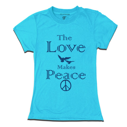 the love makes peace t shirt for ladies