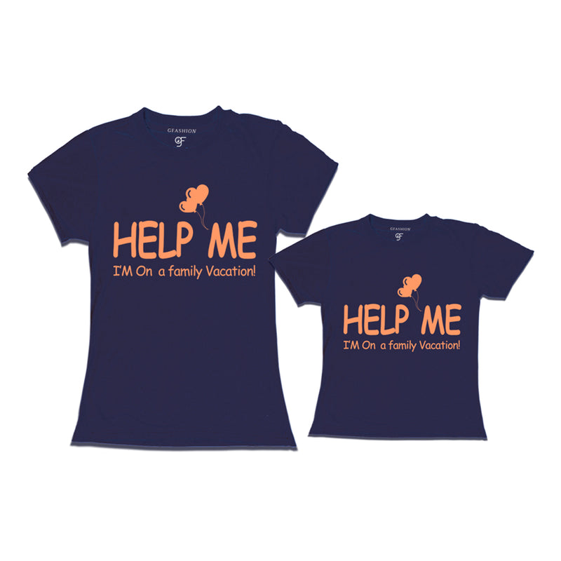 Help Me i'm on a family vacation tees for mom and daughter