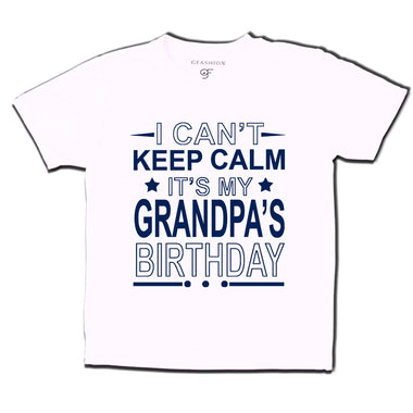 I Can't Keep Calm It's My Grandpa's Birthday T-shirt in White Color available @ gfashion.jpg