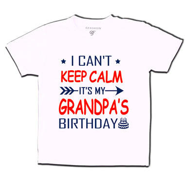 I Can't Keep Calm It's My Grandpa's Birthday T-shirt in White Color available @ gfashion.jpg