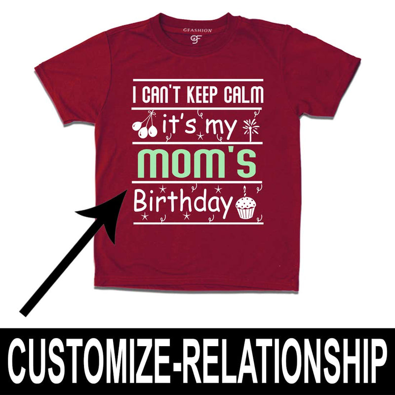 I Can't Keep Calm It's My Mom's Birthday T-shirt in Maroon Color available @ gfashion.jpg