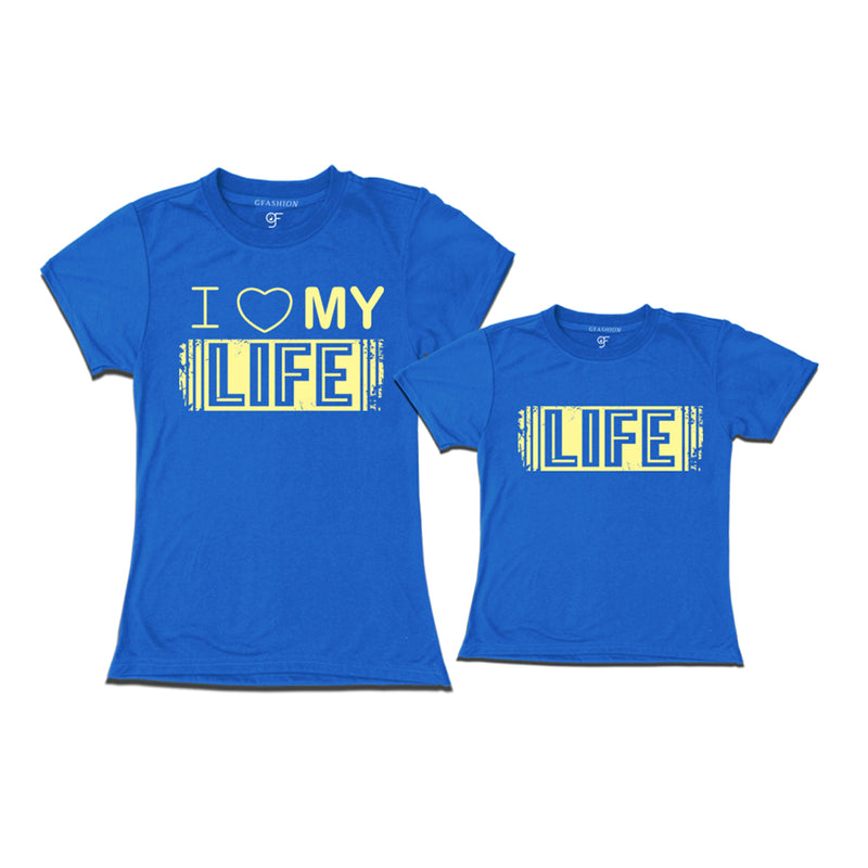 i love my life mom daughter t-shirts