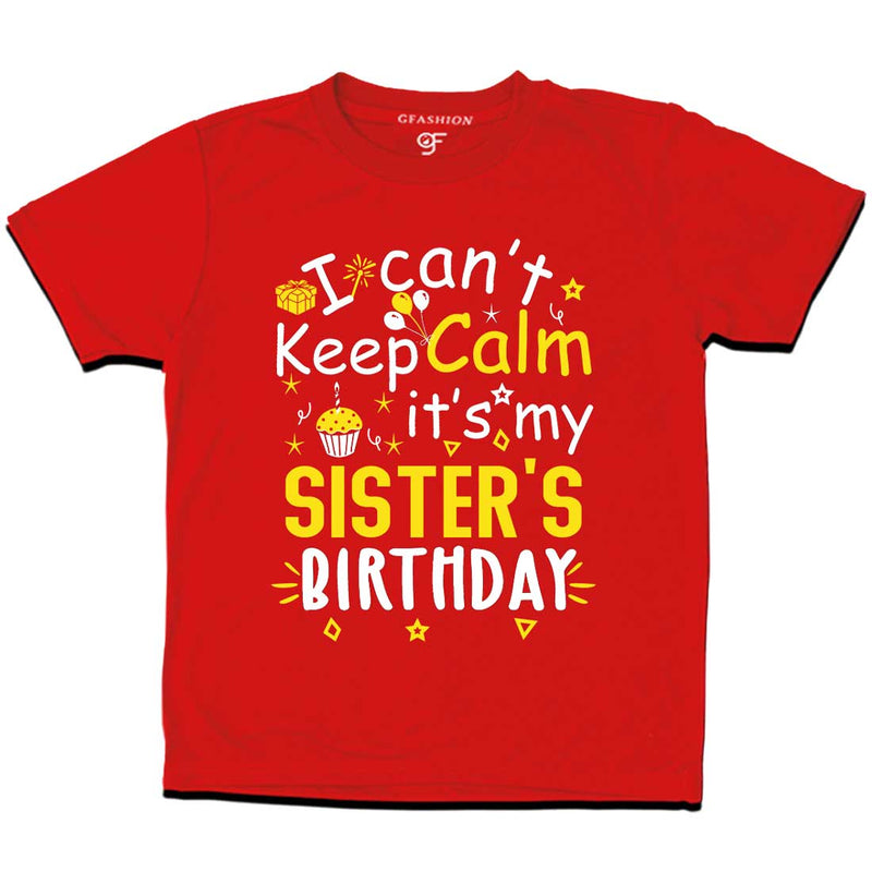 I Can't Keep Calm It's My Sister's Birthday T-shirt in Red Color available @ gfashion.jpg