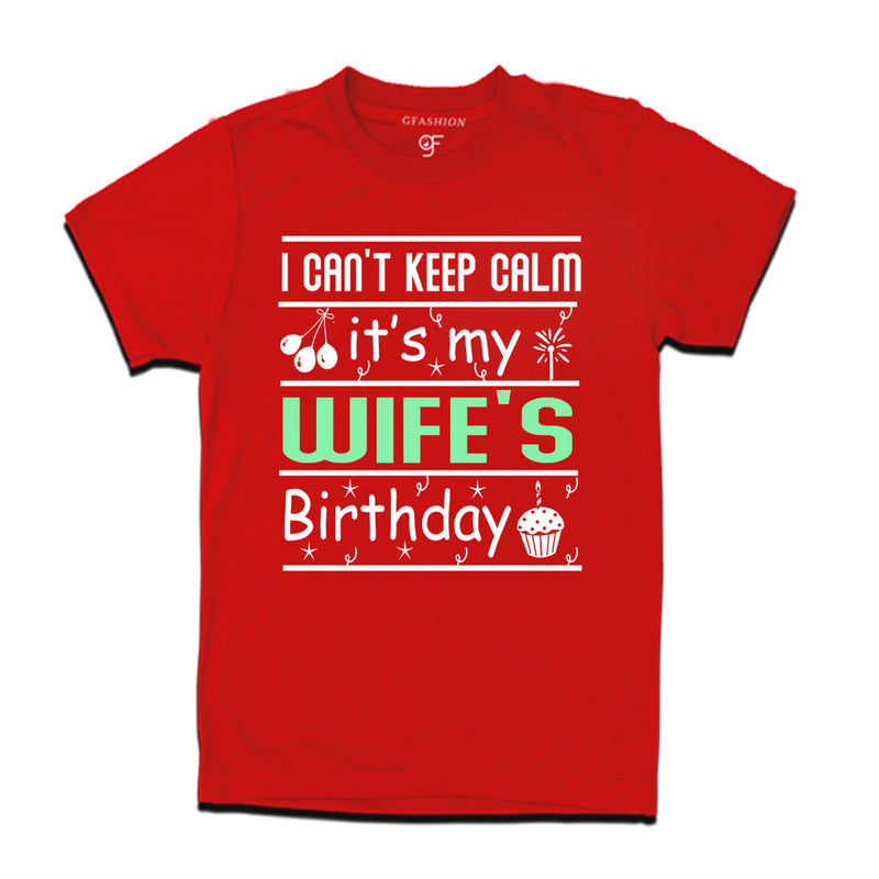 I Can't Keep Calm It's My Wife's Birthday T-shirt in Red Color available @ gfashion.jpg