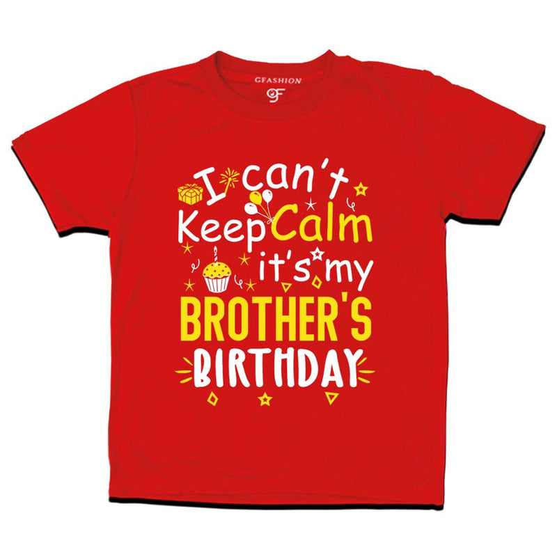 I Can't Keep Calm It's My Brother's Birthday T-shirt in Red Color available @ gfashion.jpg