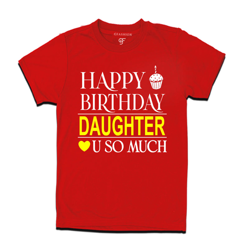 Happy Birthday Daughter Love u so much T-shirt in Red Color available @ gfashion.jpg