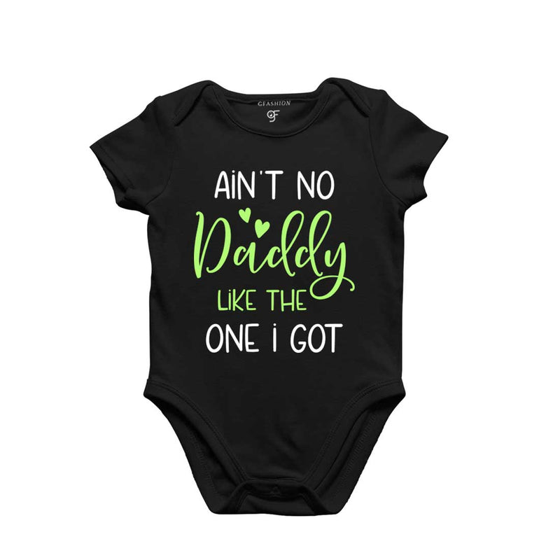 Ain't No Daddy Like the One I Got-Baby Bodysuit or Rompers or Onesie in Black Color available @ gfashion.jpg