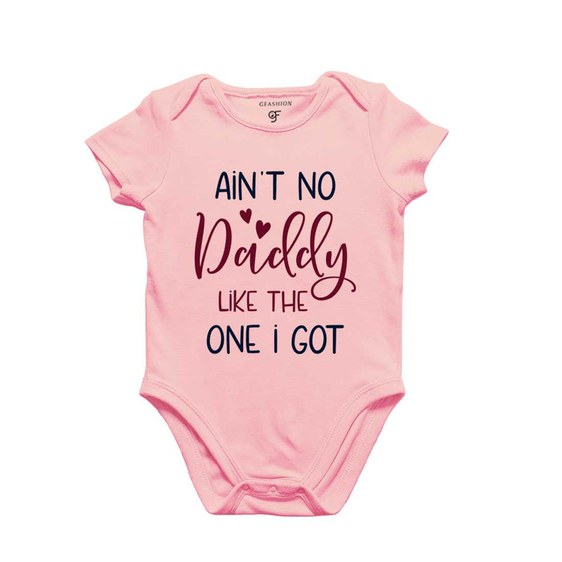 Ain't No Daddy Like the One I Got-Baby Bodysuit or Rompers or Onesie in Pink Color available @ gfashion.jpg