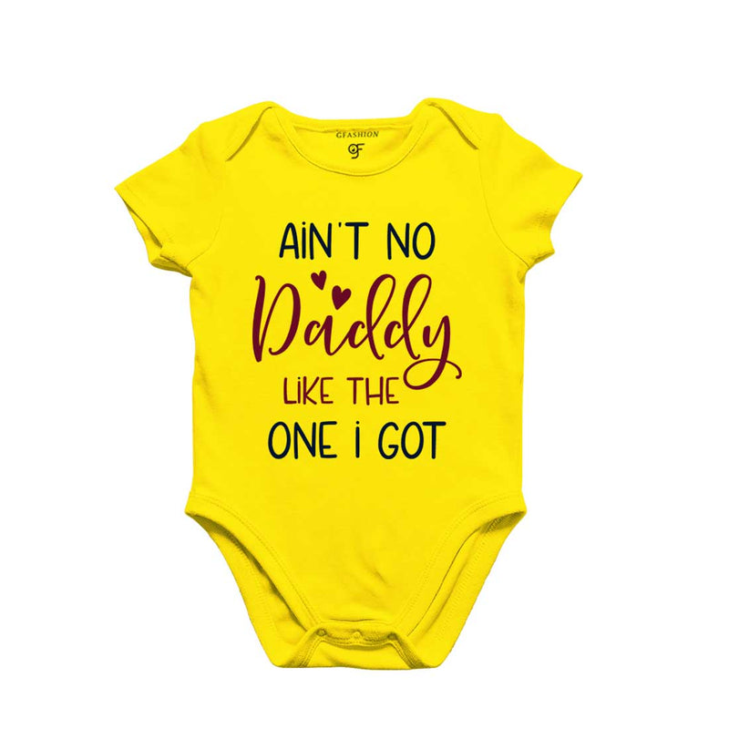 Ain't No Daddy Like the One I Got-Baby Bodysuit or Rompers or Onesie in Yellow Color available @ gfashion.jpg