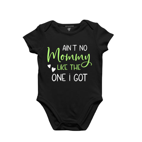 Ain't No Mommy Like the One I Got-Baby Bodysuit or Rompers or Onesie in Black Color available @ gfashion.jpg