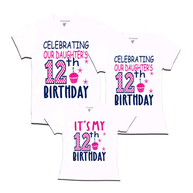 Celebrating 12th Birthday T-shirts for  Dad Mom and Daughter in White Color available @ gfashion.jpg