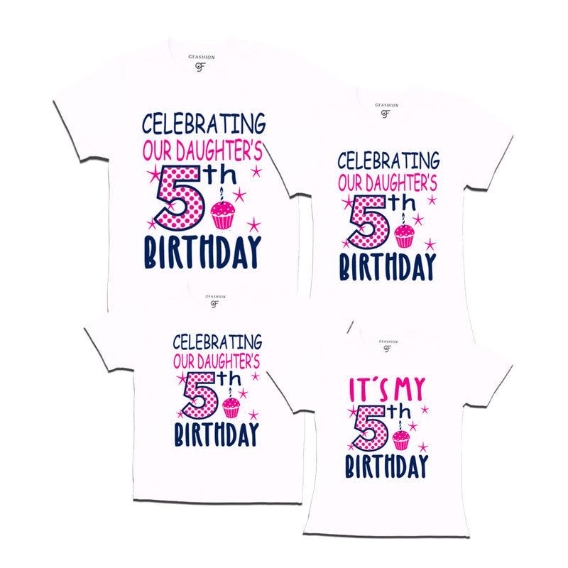 Celebrating 5th Birthday T-shirts For  Daughter  With Family in White Color available @ gfashion.jpg