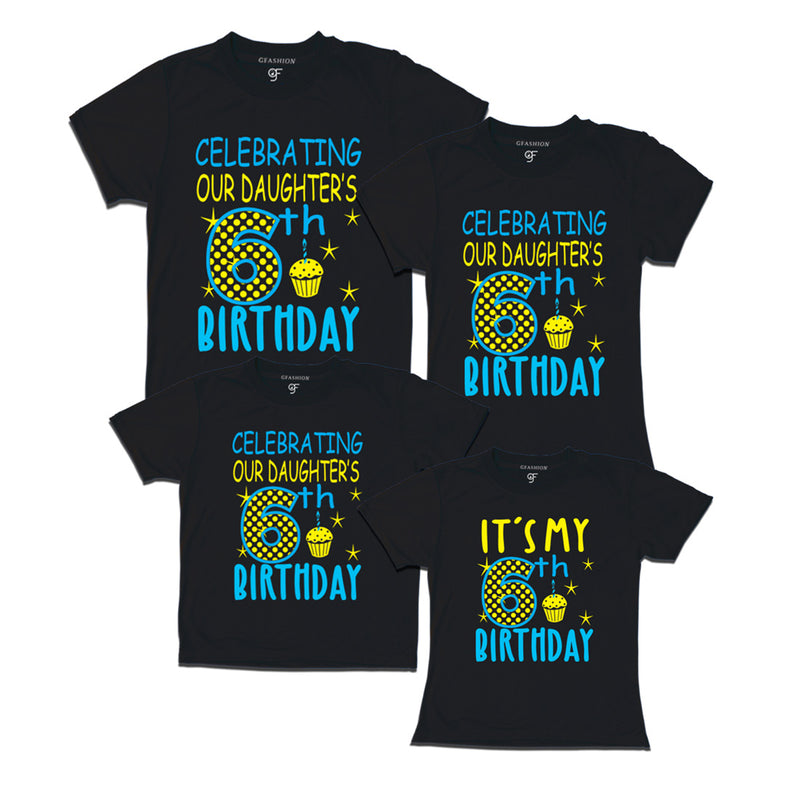 Celebrating 6th Birthday T-shirts For  Daughter  With Family in Black Color available @ gfashion.jpg