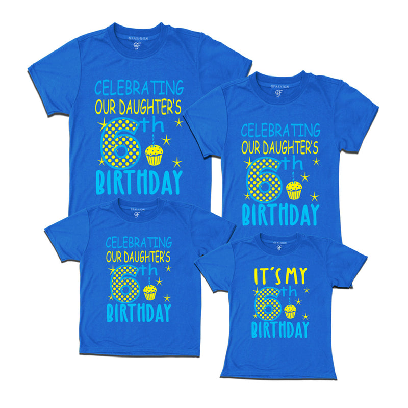 Celebrating 6th Birthday T-shirts For  Daughter  With Family in Blue Color available @ gfashion.jpg