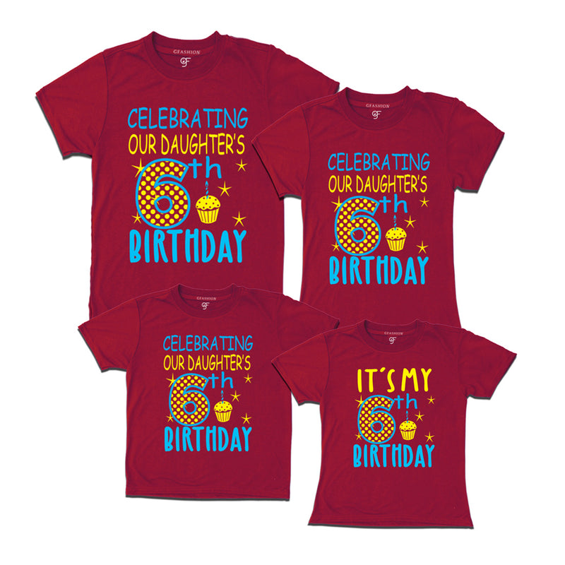 Celebrating 6th Birthday T-shirts For  Daughter  With Family in Maroon Color available @ gfashion.jpg