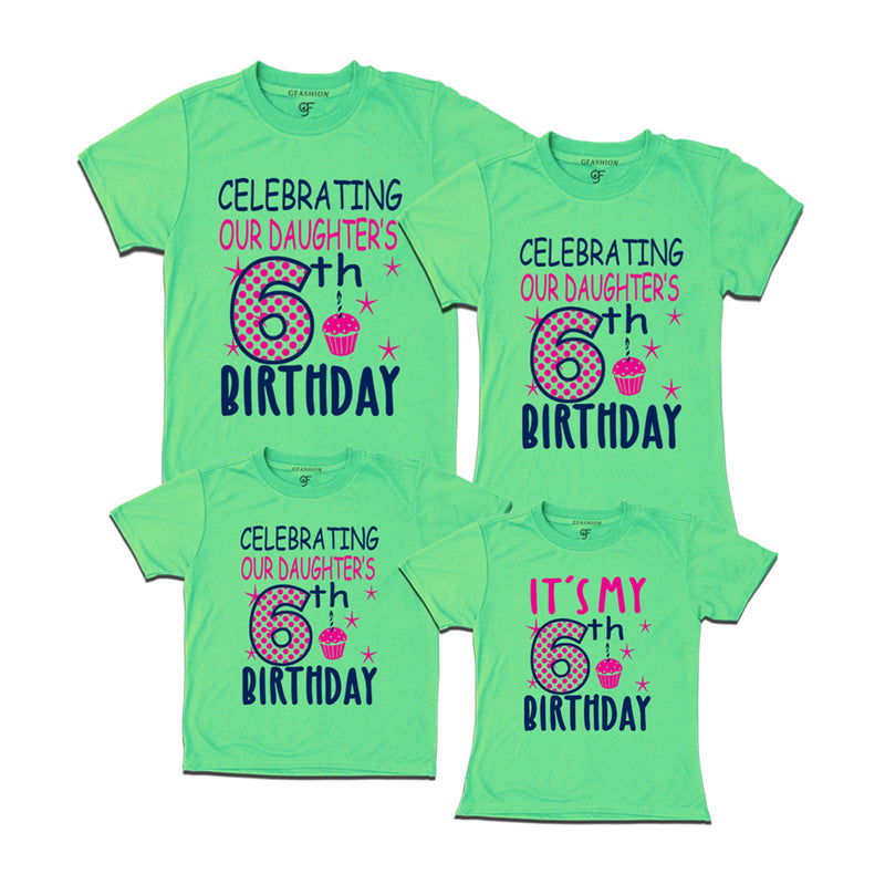 Celebrating 6th Birthday T-shirts For  Daughter  With Family in Pista Green Color available @ gfashion.jpg