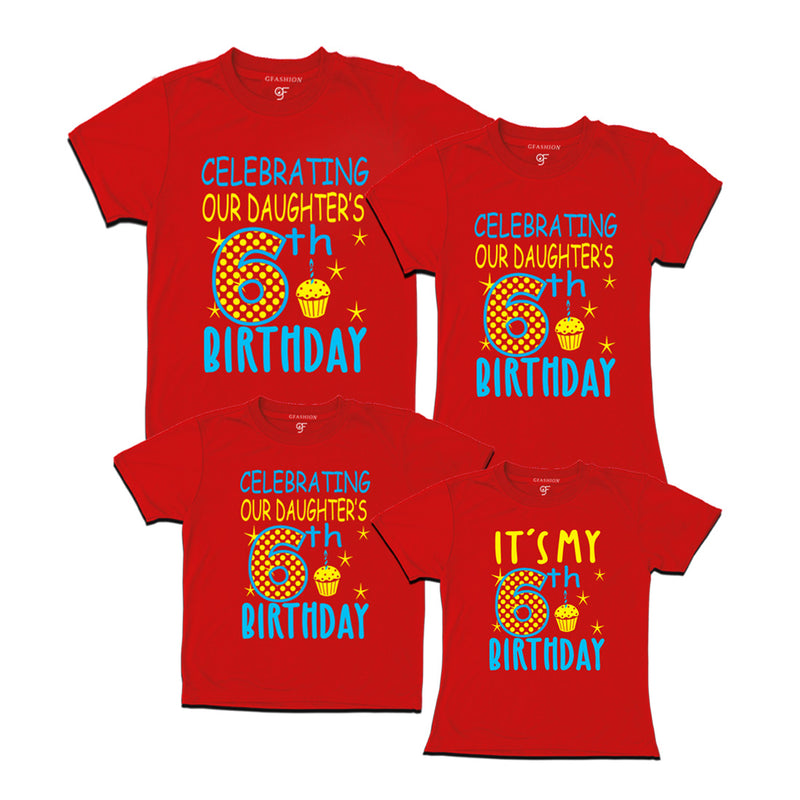 Celebrating 6th Birthday T-shirts For  Daughter  With Family in Red Color available @ gfashion.jpg