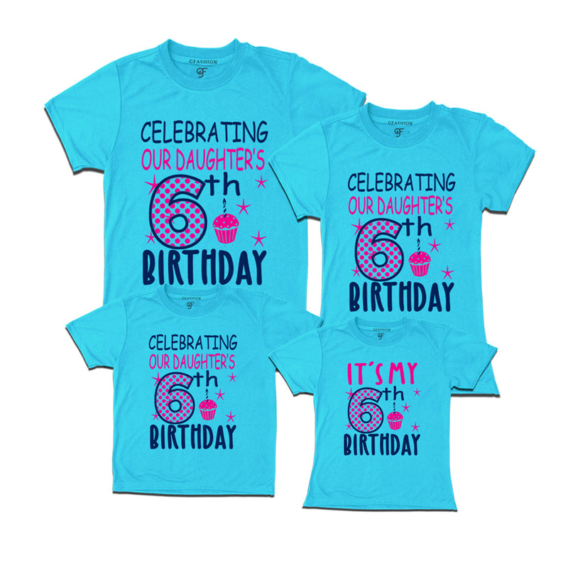Celebrating 6th Birthday T-shirts For  Daughter  With Family in Sky Blue Color available @ gfashion.jpg