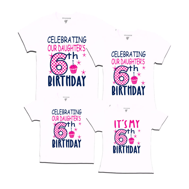 Celebrating 6th Birthday T-shirts For  Daughter  With Family in White Color available @ gfashion.jpg