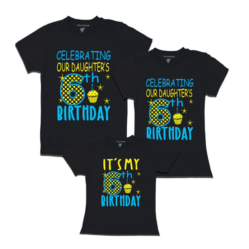 Celebrating 6th Birthday T-shirts for  Dad Mom and Daughter in Black Color available @ gfashion.jpg