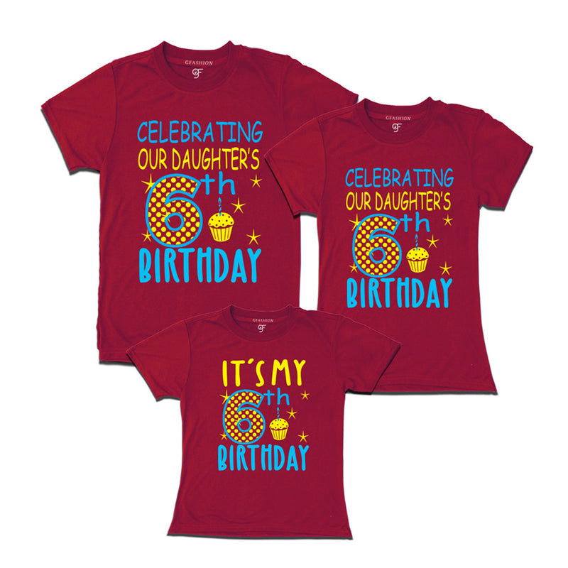 Celebrating 6th Birthday T-shirts for  Dad Mom and Daughter in Maroon Color available @ gfashion.jpg