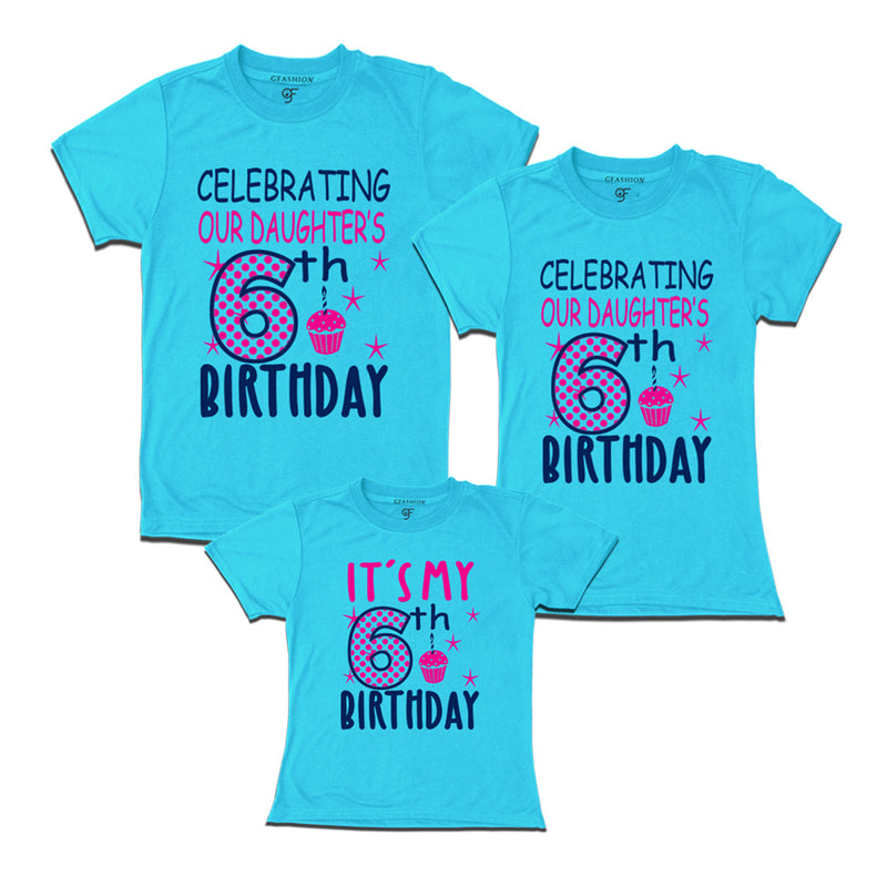 Celebrating 6th Birthday T-shirts for  Dad Mom and Daughter in Sky Blue Color available @ gfashion.jpg