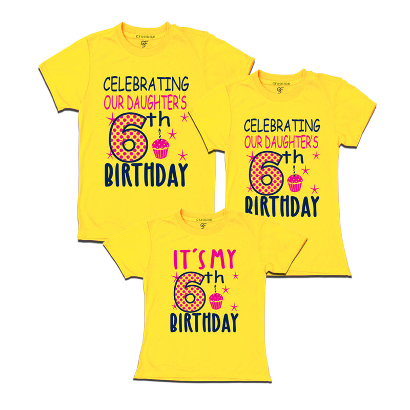 Celebrating 6th Birthday T-shirts for  Dad Mom and Daughter in Yellow Color available @ gfashion.jpg
