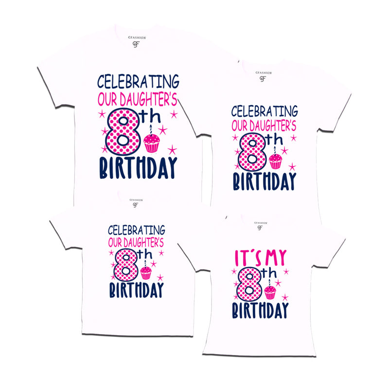 Celebrating 8th Birthday T-shirts For  Daughter  With Family in White Color available @ gfashion.jpg