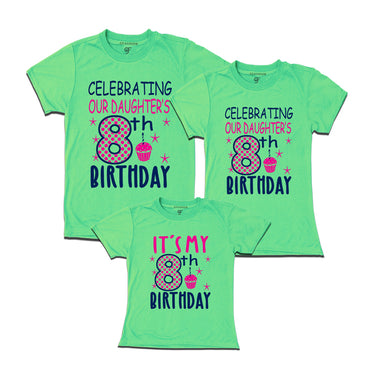 Celebrating 8th Birthday T-shirts for  Dad Mom and Daughter in Pista Green Color available @ gfashion.jpg