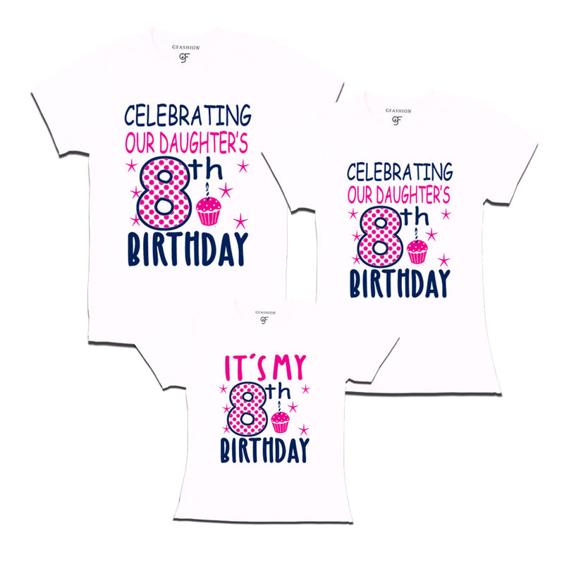 Celebrating 8th Birthday T-shirts for  Dad Mom and Daughter in White Color available @ gfashion.jpg