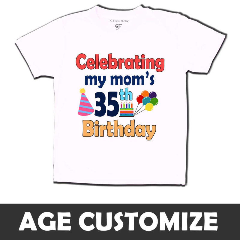Celebrating My Mom's Birthday T-shirts with Age Customized in White Color available @ gfashion.jpg