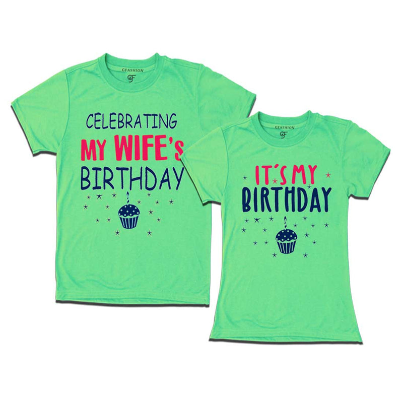 Celebrating My Wife's Birthday T-shirts in Pista Green Color available @ gfashion.jpg