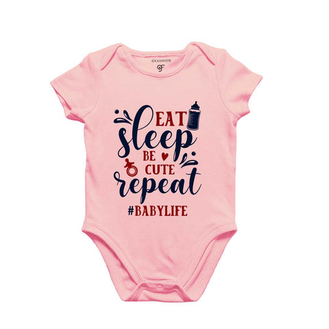 Eat Sleep Be Cute Repeat-Baby Life Bodysuit or Rompers or Onesie in Pink Color available @ gfashion.jpg