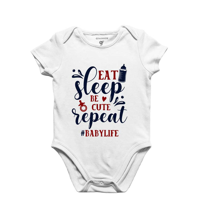 Eat Sleep Be Cute Repeat-Baby Life Bodysuit or Rompers or Onesie in White Color available @ gfashion.jpg