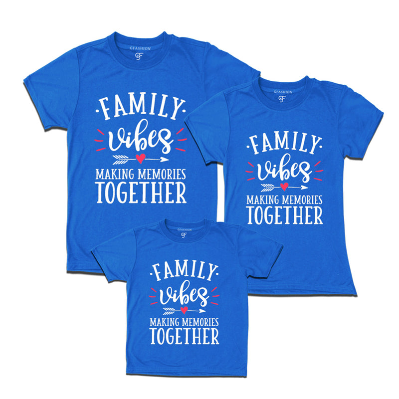 Family Vibes Making Memories Together T-shirts for Dad, Mom and Son in Blue Color available @ gfashion.jpg
