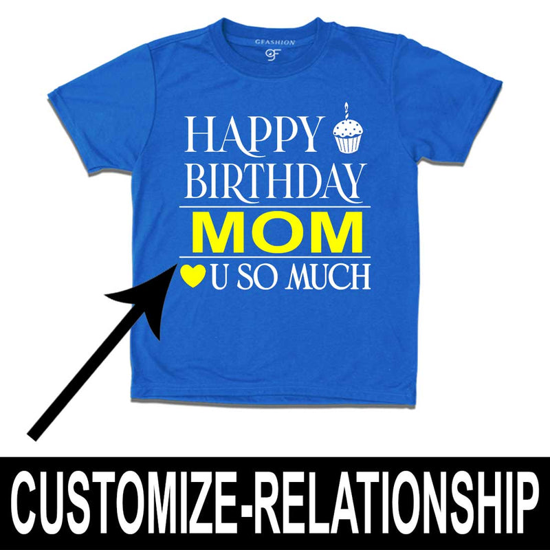 Happy Birthday Mom Love u so much T-shirt in Blue Color available @ gfashion.jpg