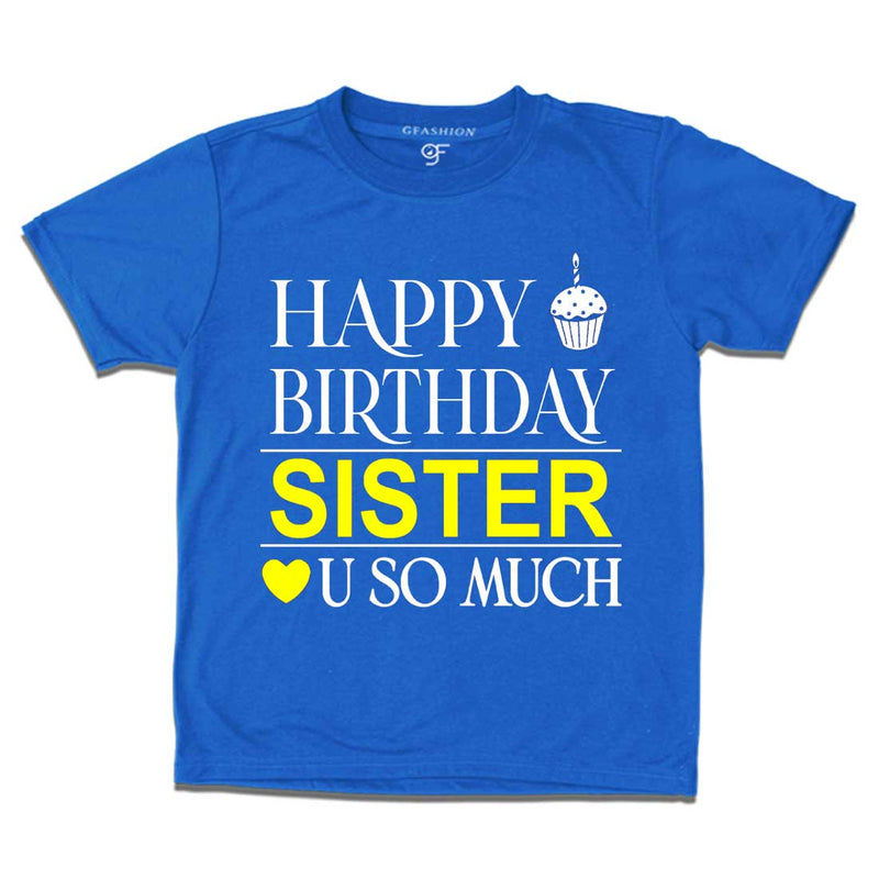 Happy Birthday Sister Love u so much T-shirt in Blue Color available @ gfashion.jpg